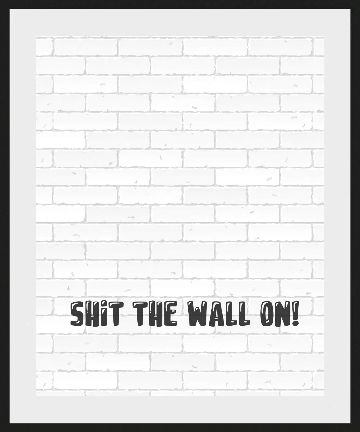 queence Bild »SHIT THE WALL ON!«, Schriftzug, (1 St.) günstig online kaufen