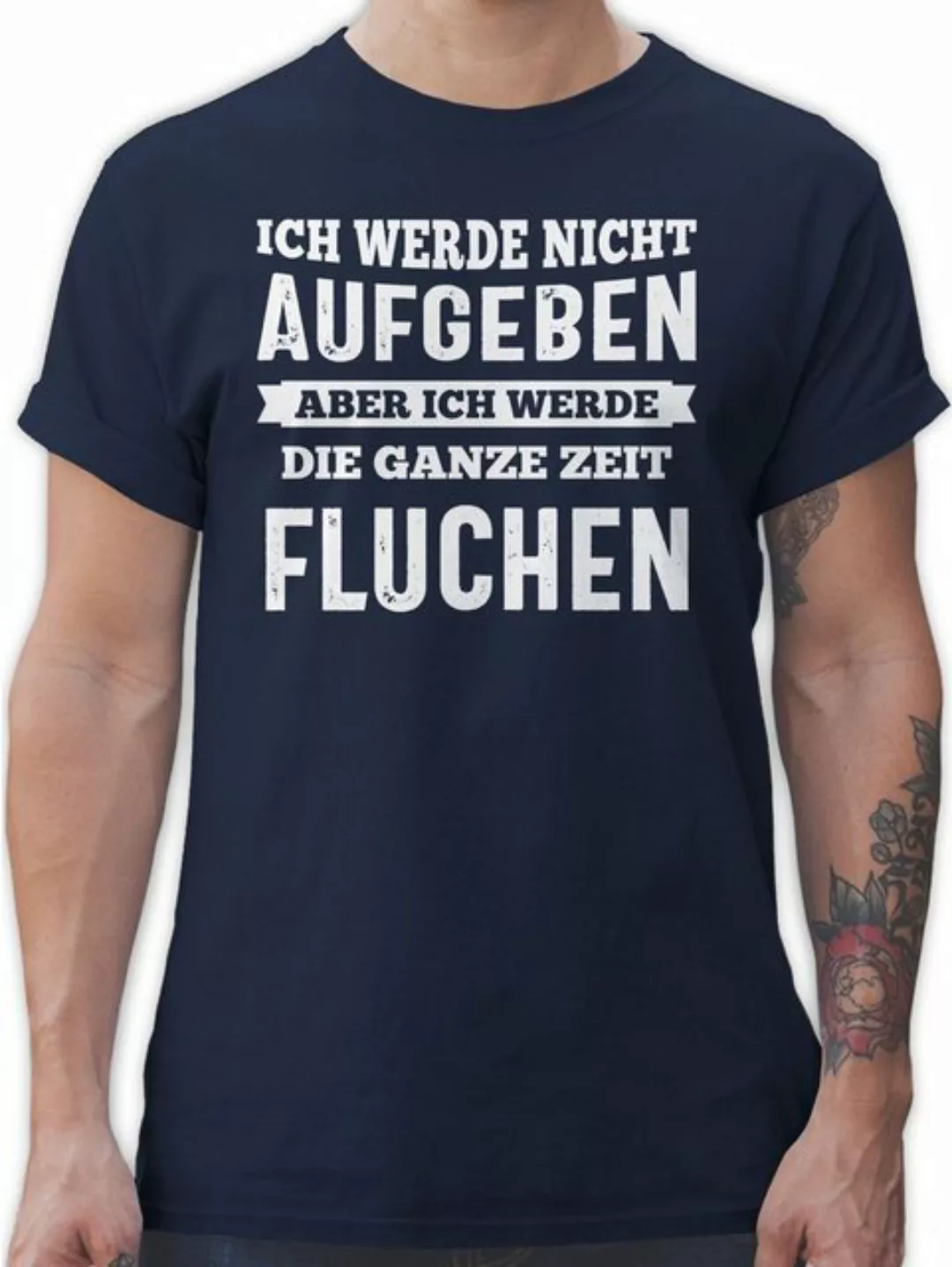 Shirtracer T-Shirt Ich werde nicht aufgeben, aber ich werde die ganze Zeit günstig online kaufen