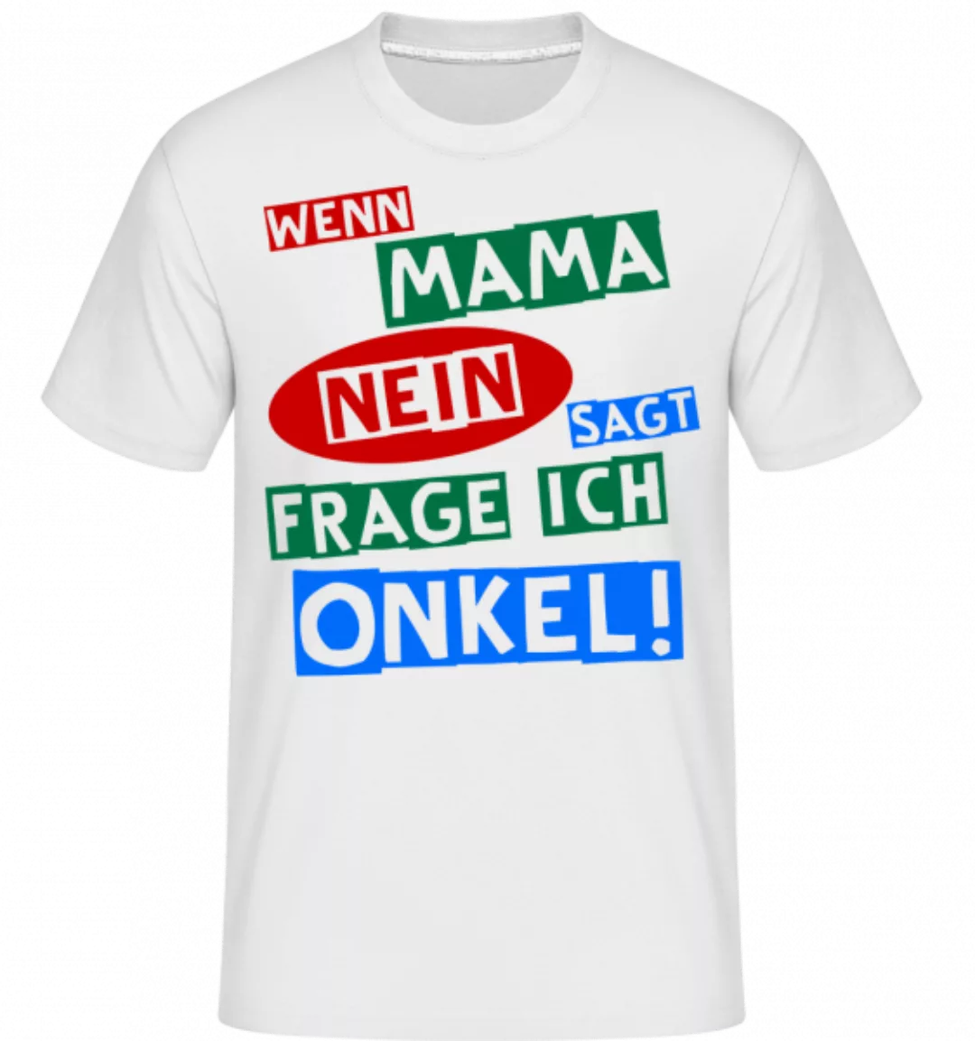 Ich Frage Onkel · Shirtinator Männer T-Shirt günstig online kaufen