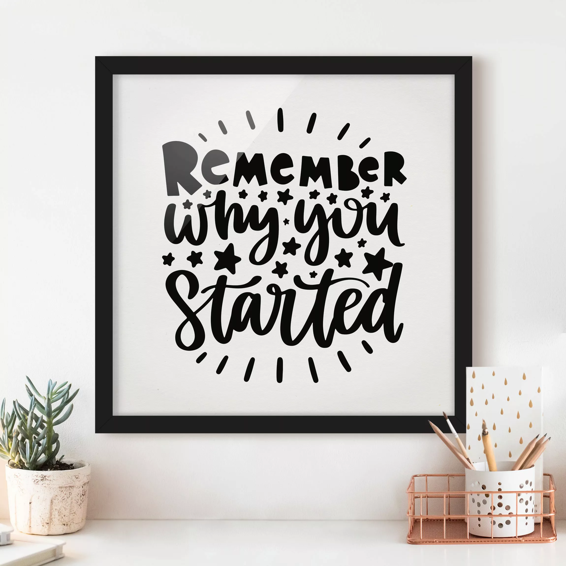 Bild mit Rahmen - Quadrat Remember why you started günstig online kaufen