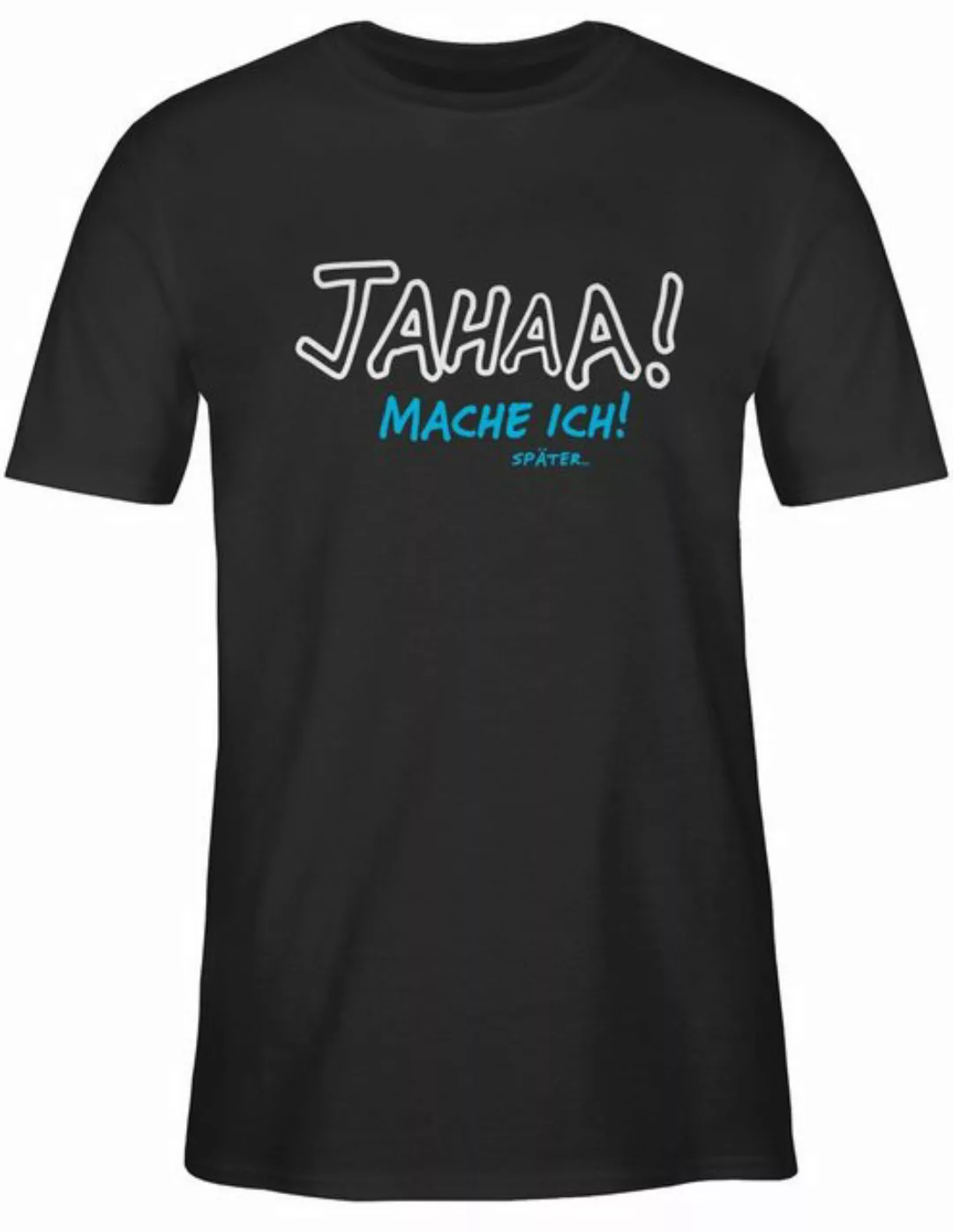 Shirtracer T-Shirt Mache ich später Sprüche Statement mit Spruch günstig online kaufen