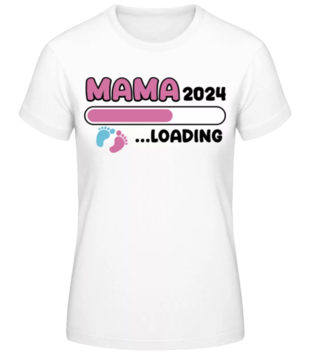Mama 2024 Loading · Frauen Basic T-Shirt günstig online kaufen