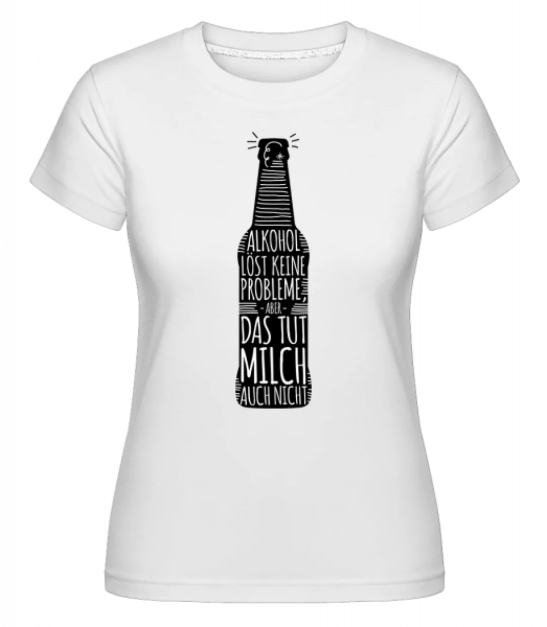 Alkohol Löst Keine Probleme · Shirtinator Frauen T-Shirt günstig online kaufen