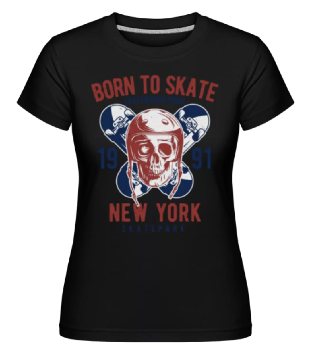 Born To Skate 1991 · Shirtinator Frauen T-Shirt günstig online kaufen