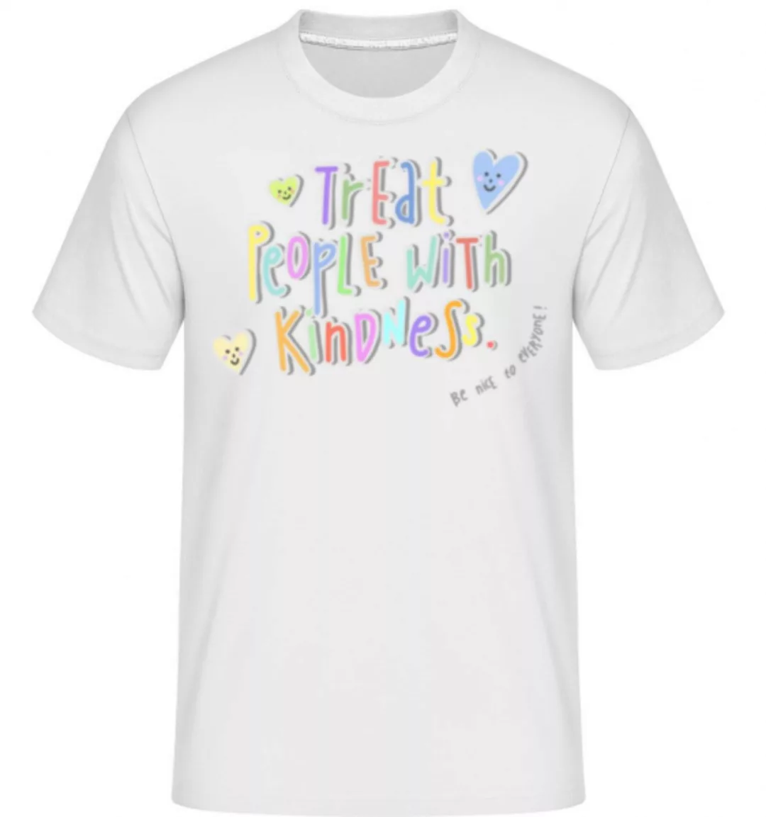 Treat People With Kindness · Shirtinator Männer T-Shirt günstig online kaufen