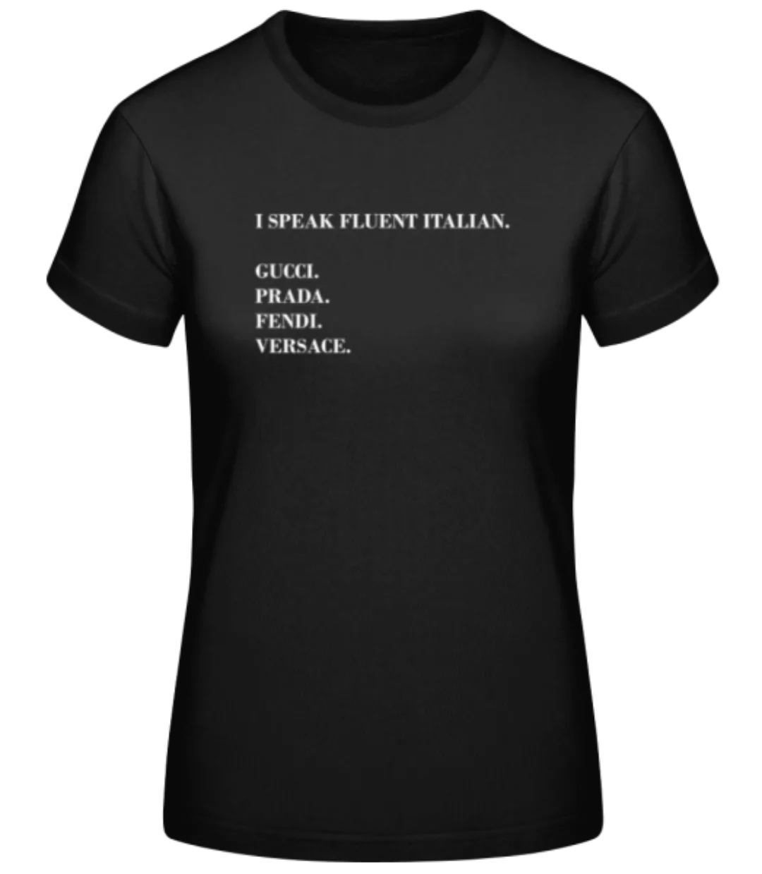 I Speak Fluent Italian · Frauen Basic T-Shirt günstig online kaufen