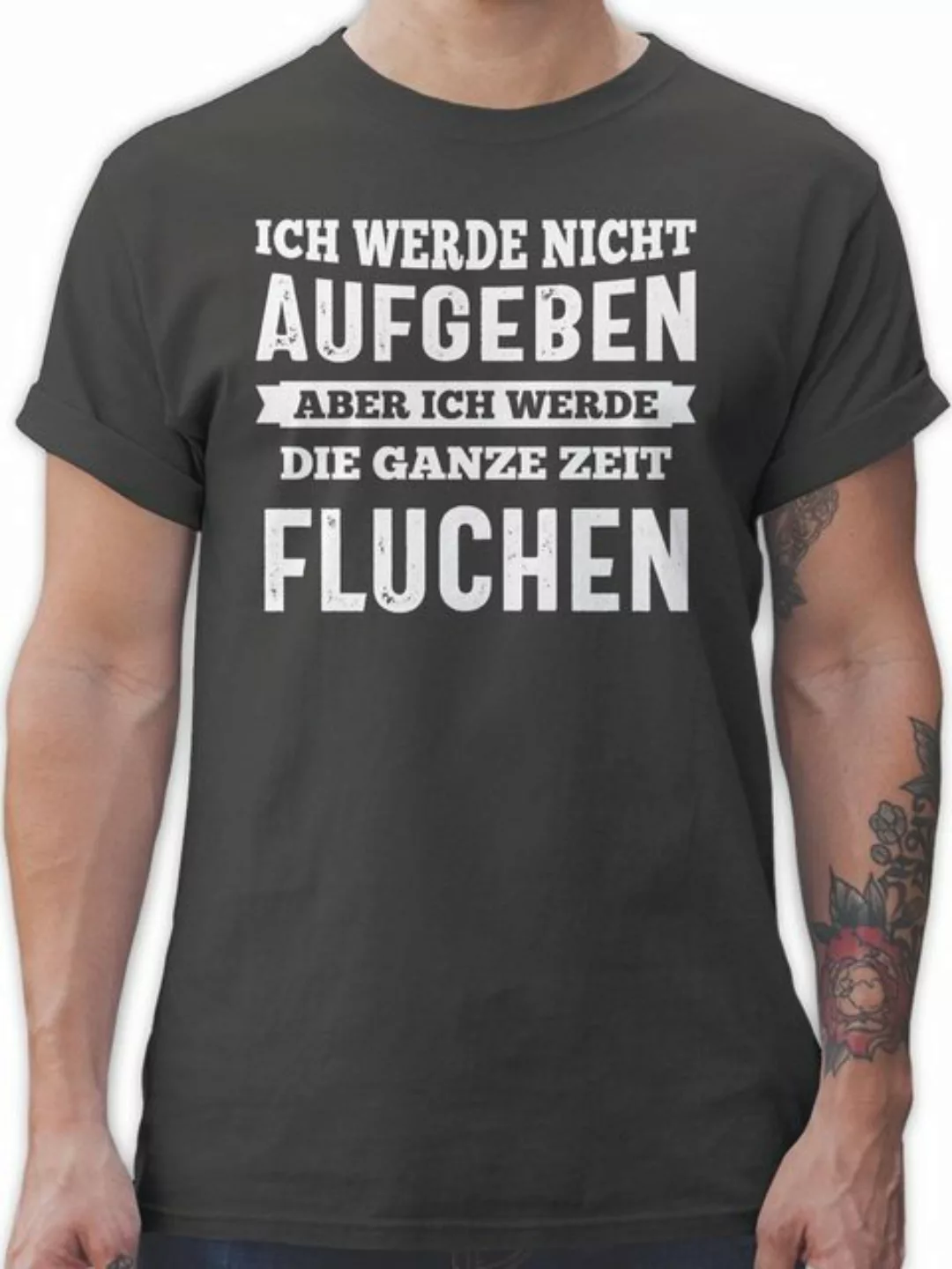 Shirtracer T-Shirt Ich werde nicht aufgeben, aber ich werde die ganze Zeit günstig online kaufen