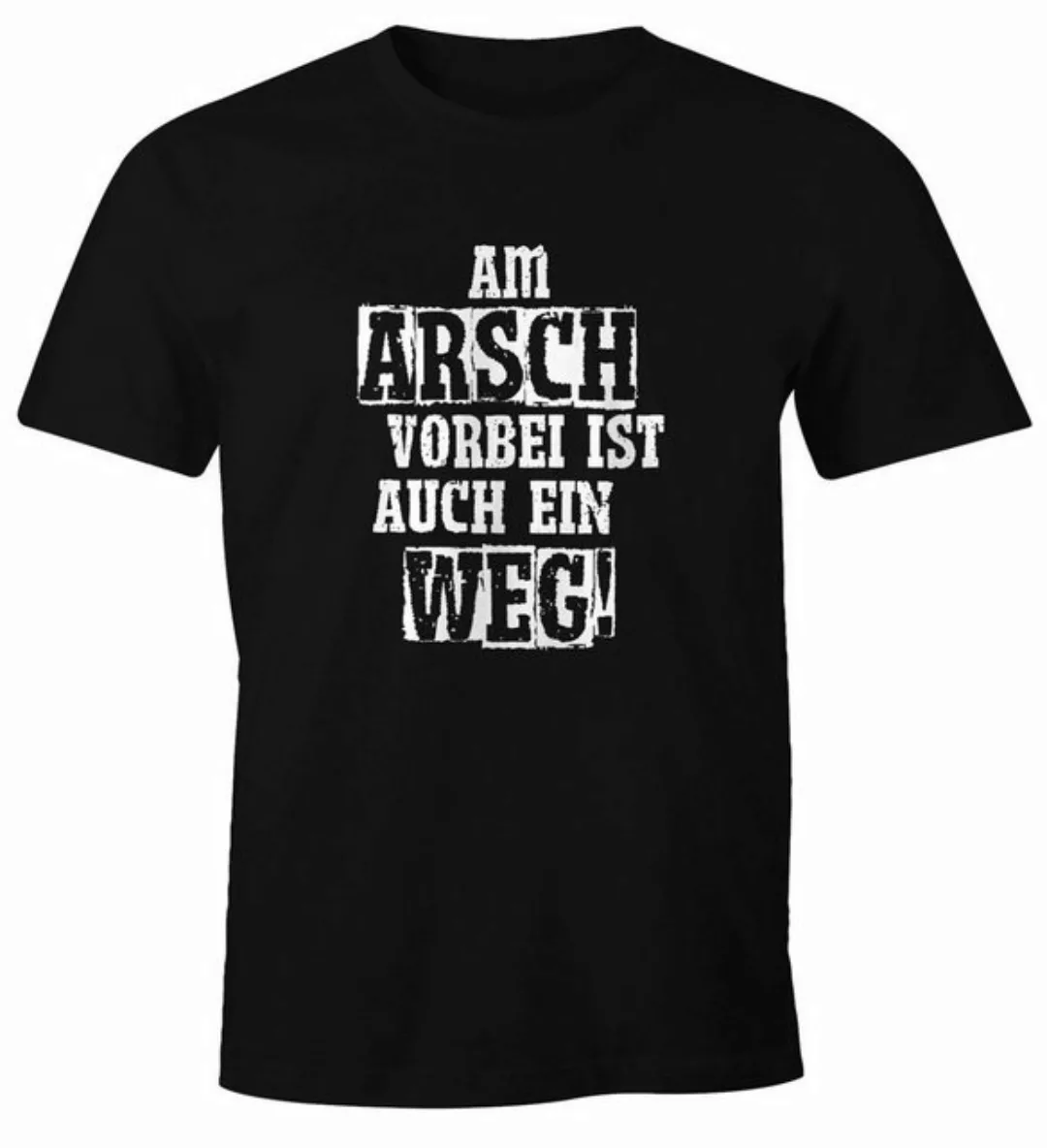 Print-Shirt Herren T-Shirt Am Arsch vorbei ist auch ein Weg Spruch Fun-Shir günstig online kaufen