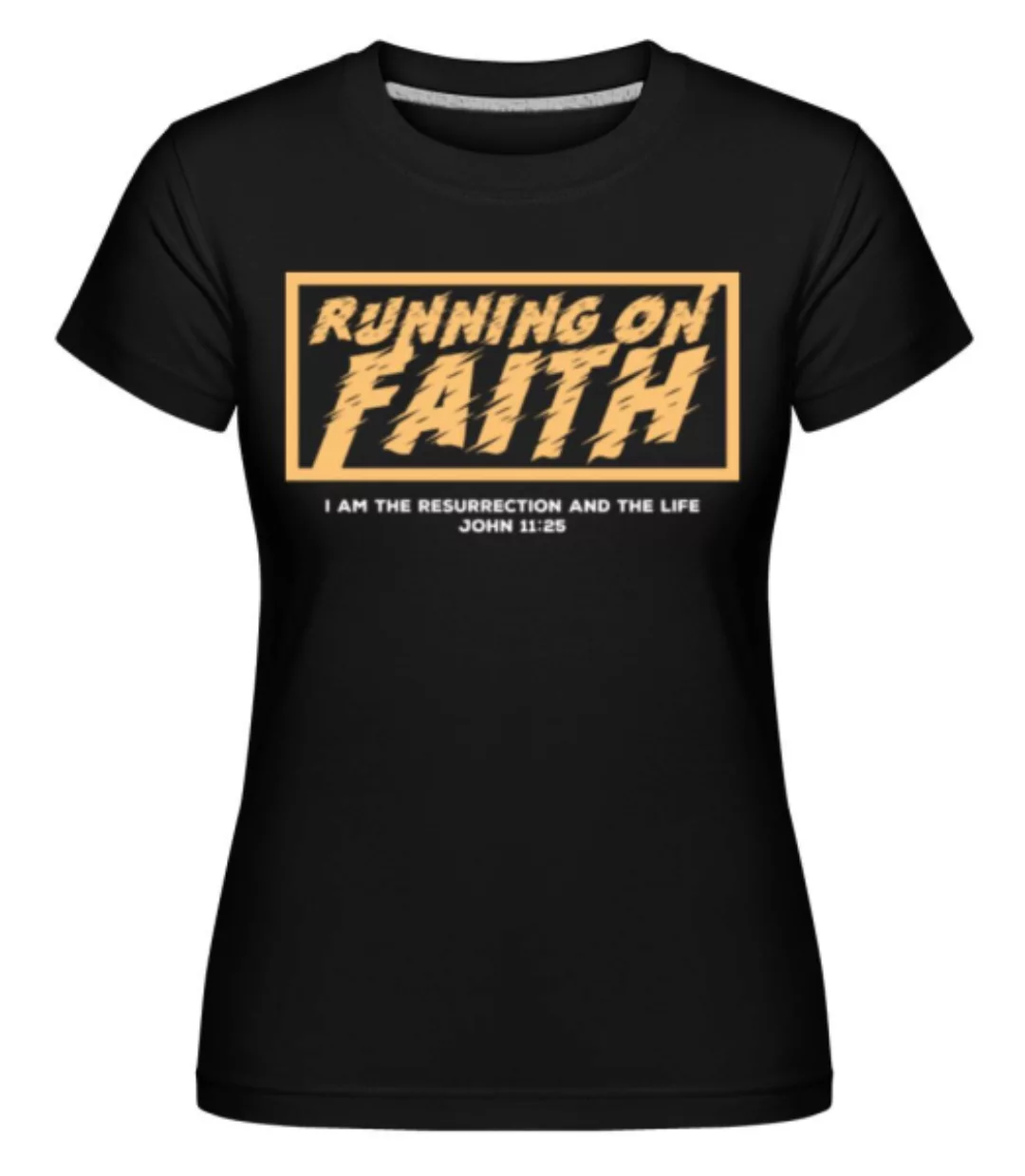 Running On Faith · Shirtinator Frauen T-Shirt günstig online kaufen