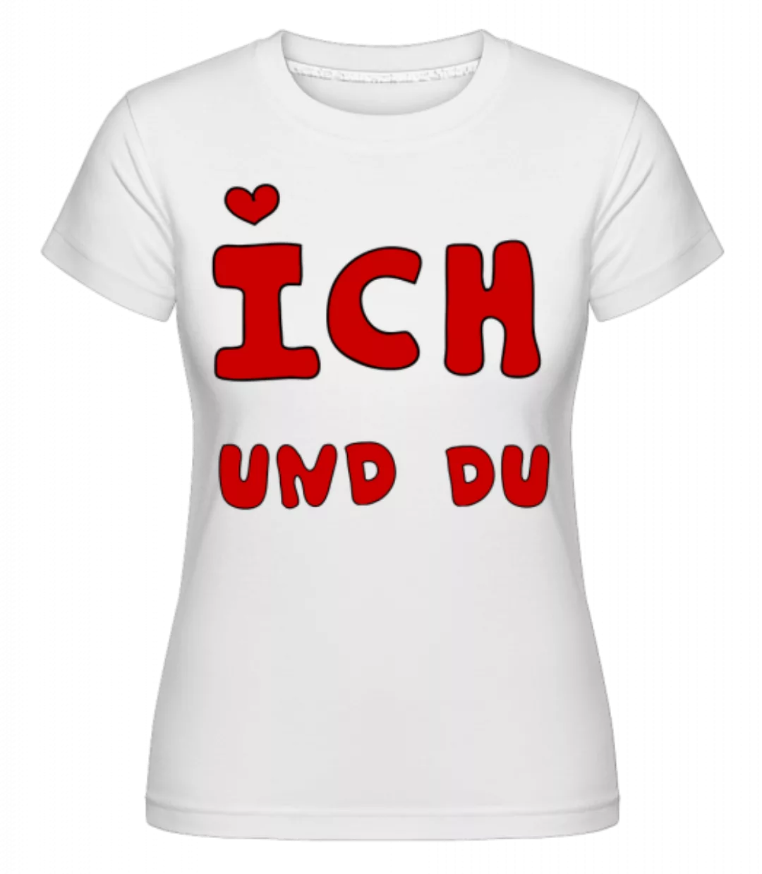 Ich Und Du · Shirtinator Frauen T-Shirt günstig online kaufen