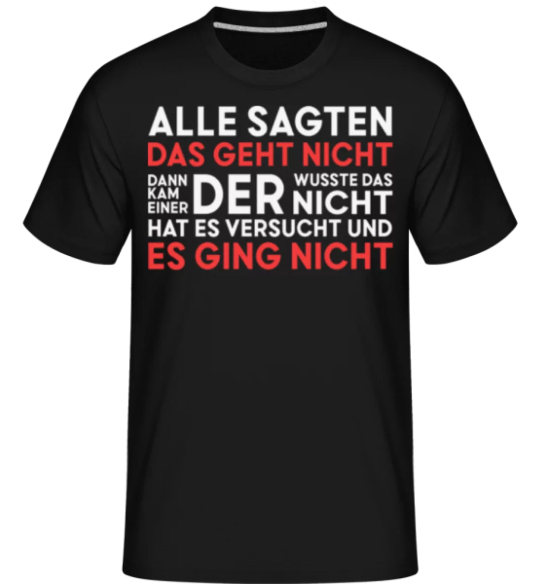 Alles Sagten Es Geht Nicht · Shirtinator Männer T-Shirt günstig online kaufen