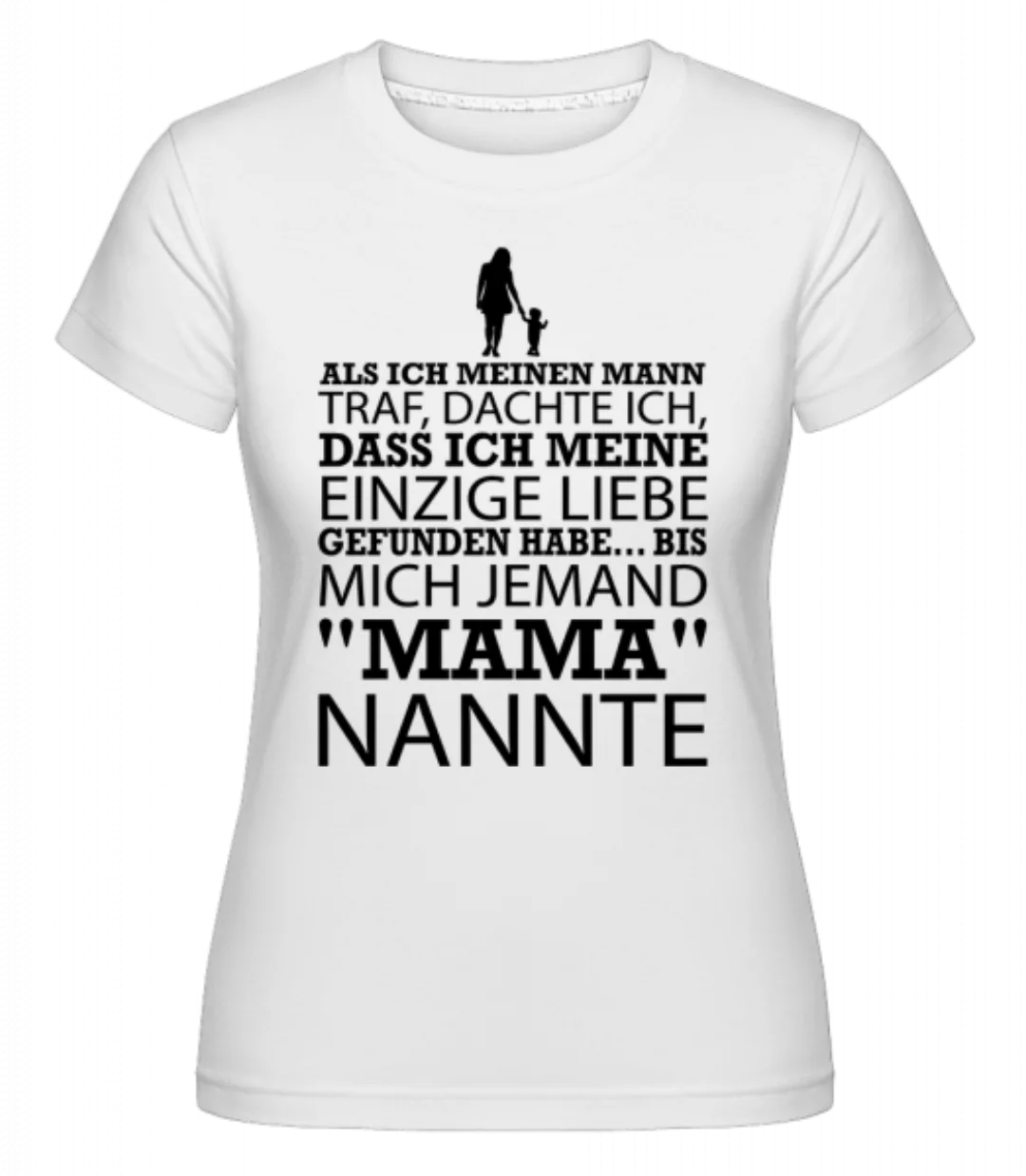 Bis Mich Jemand Mama Nannte · Shirtinator Frauen T-Shirt günstig online kaufen