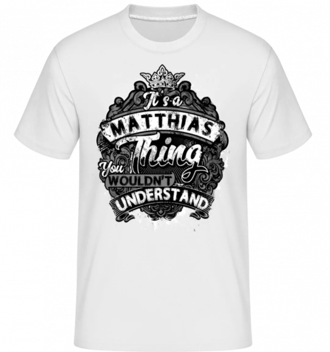 It's A Matthias Thing · Shirtinator Männer T-Shirt günstig online kaufen