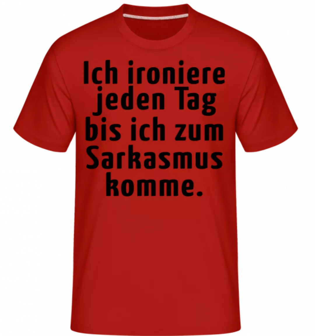 Ironieren Bis Zum Sarkasmus · Shirtinator Männer T-Shirt günstig online kaufen