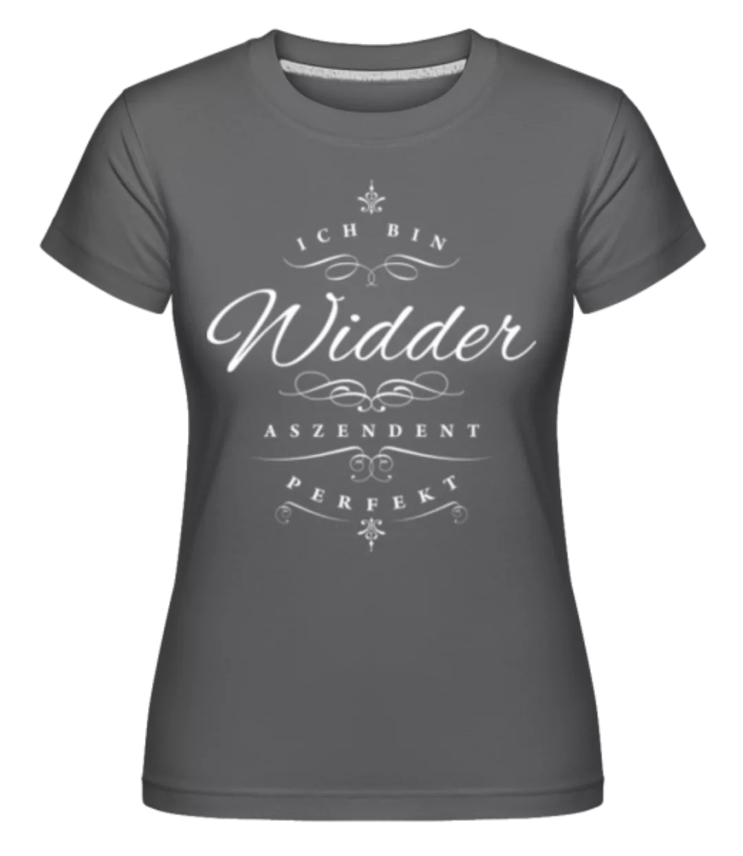 Ich Bin Widder Aszendent Perfekt · Shirtinator Frauen T-Shirt günstig online kaufen
