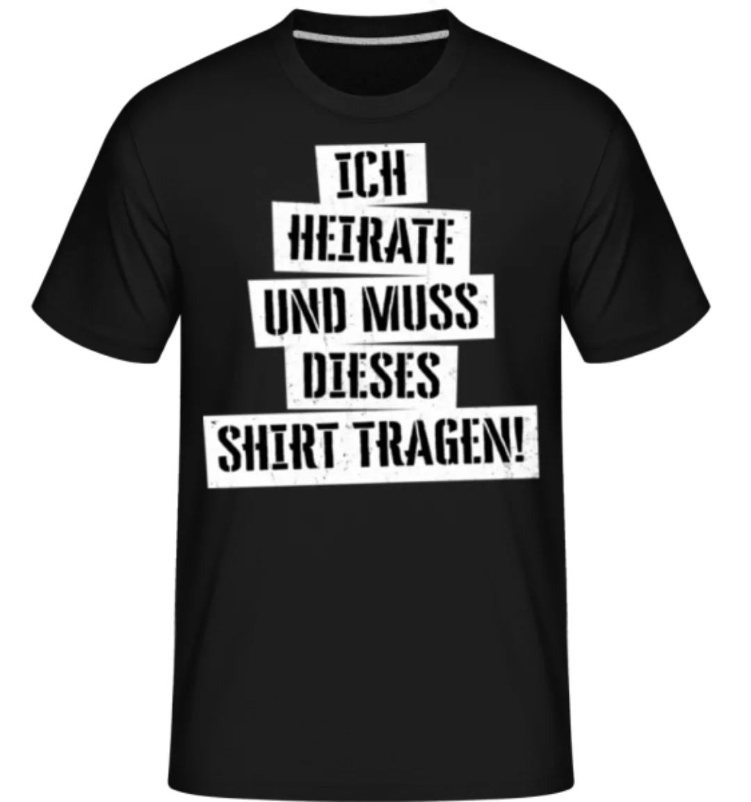 JGA Ich Muss Dieses Shirt Tragen · Shirtinator Männer T-Shirt günstig online kaufen