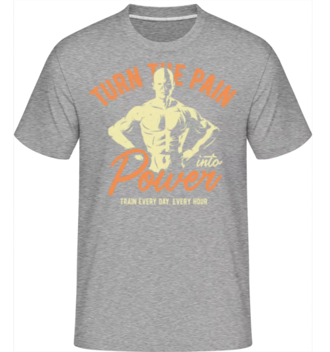 Turn Pain Into Power · Shirtinator Männer T-Shirt günstig online kaufen