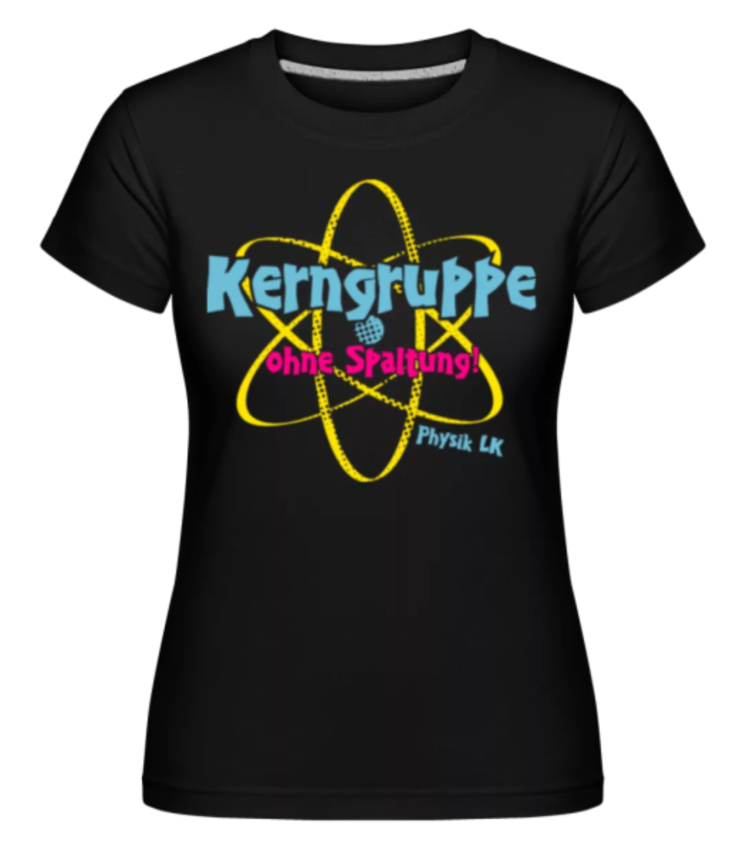 Kerngruppe Ohne Spaltung · Shirtinator Frauen T-Shirt günstig online kaufen