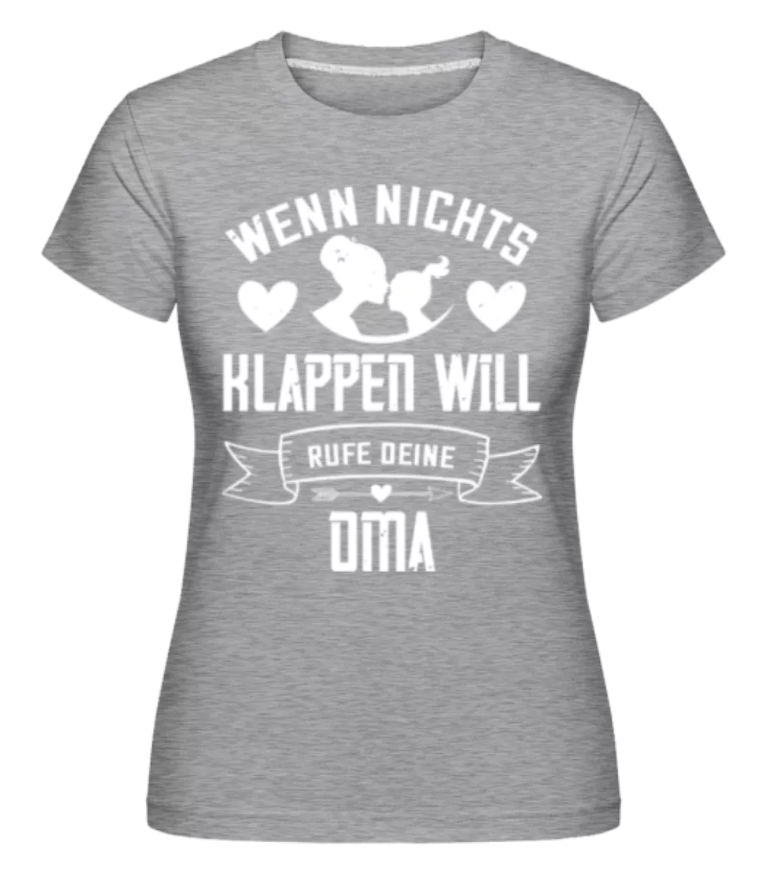 Oma Wenn Nichts Klappt · Shirtinator Frauen T-Shirt günstig online kaufen