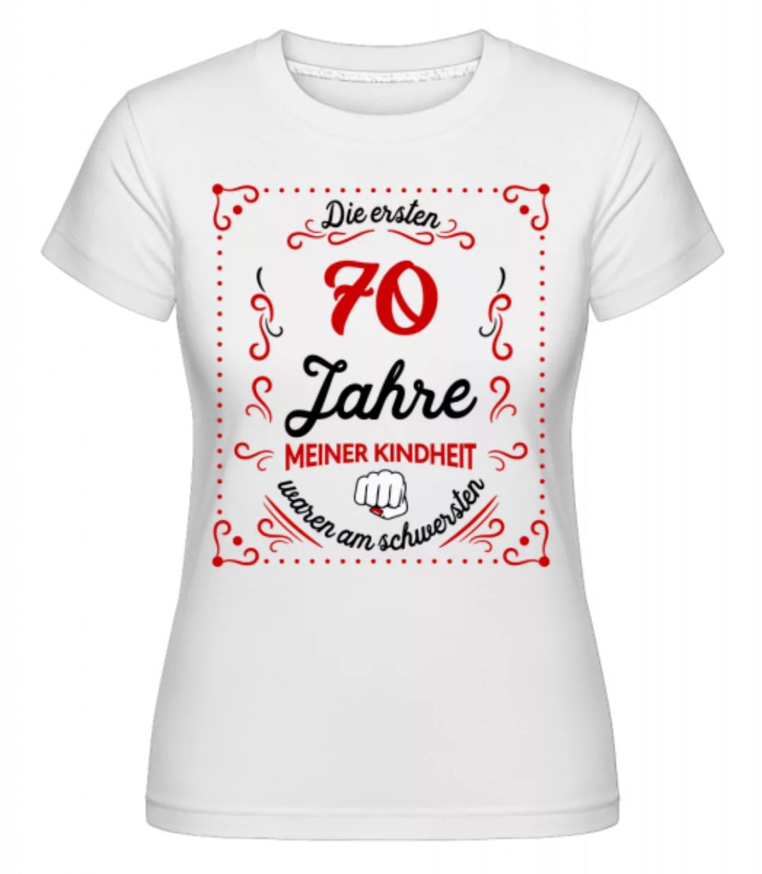 Die Ersten 70 Jahre · Shirtinator Frauen T-Shirt günstig online kaufen