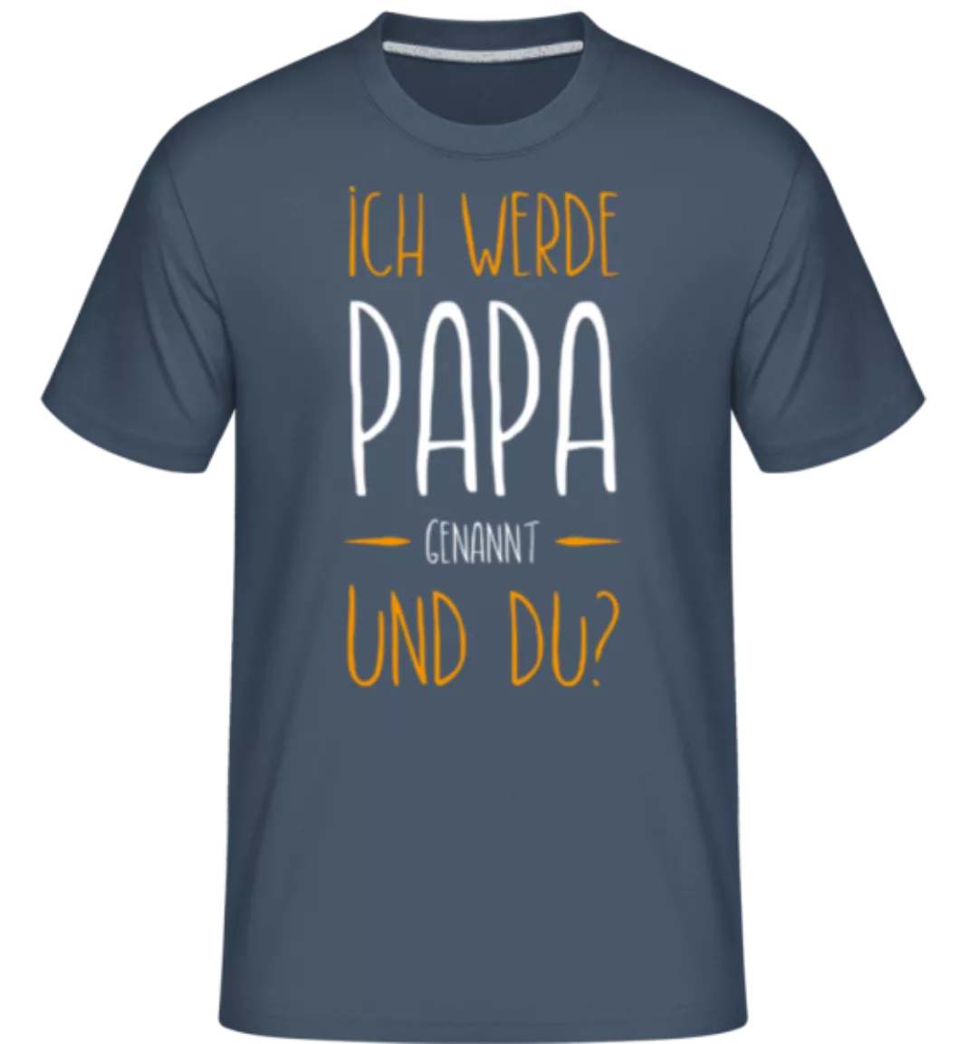 Ich Werde Papa Genannt · Shirtinator Männer T-Shirt günstig online kaufen