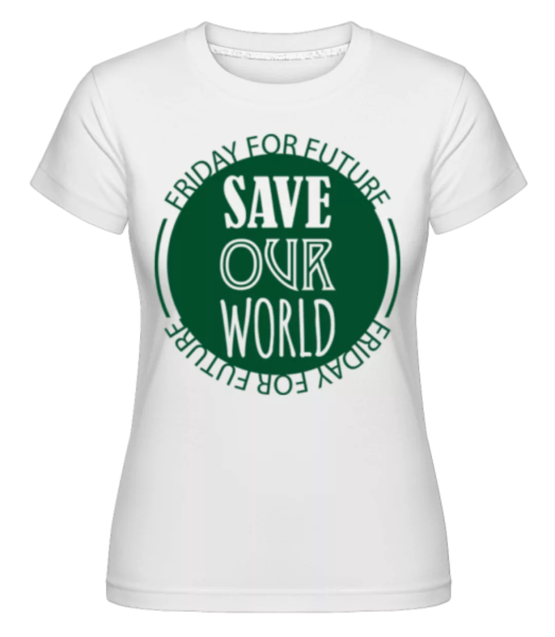 Save Our World · Shirtinator Frauen T-Shirt günstig online kaufen