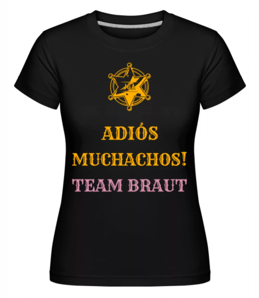 Adiós Muchachos Team Braut · Shirtinator Frauen T-Shirt günstig online kaufen