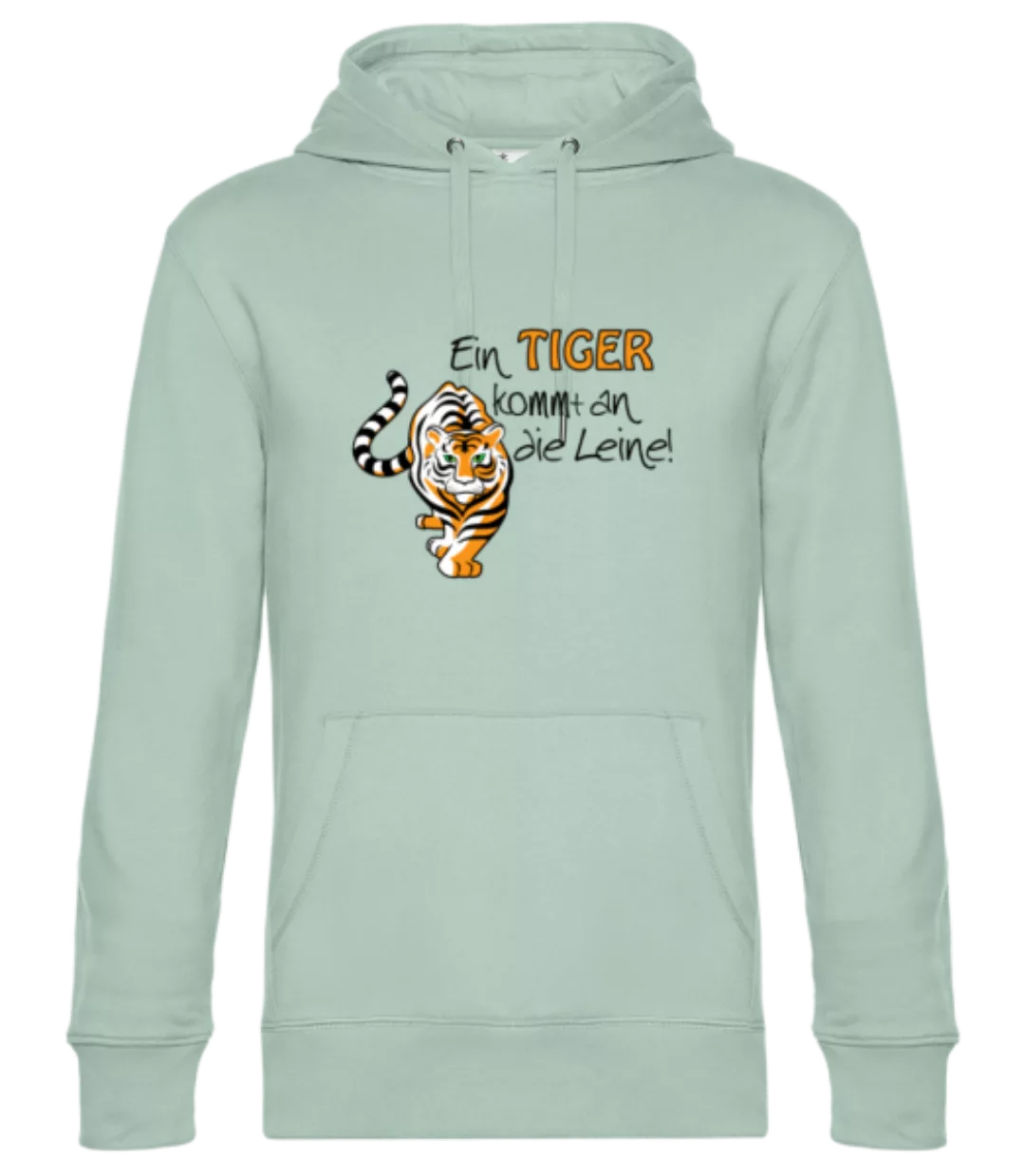 Ein Tiger Kommt An Die Leine · Unisex Premium Hoodie günstig online kaufen