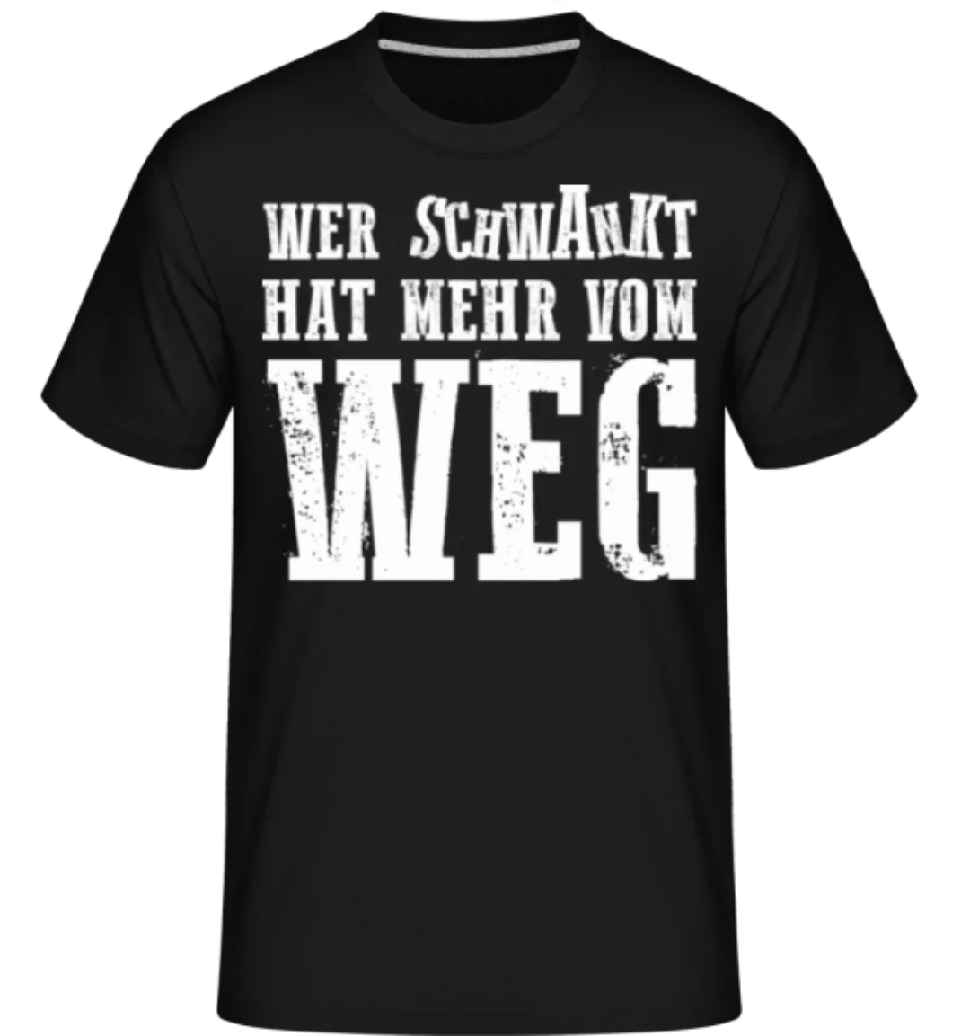 Wer Schwankt Hat Mehr Vom Weg · Shirtinator Männer T-Shirt günstig online kaufen