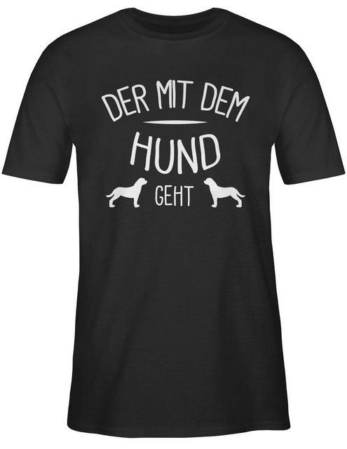 Shirtracer T-Shirt Der mit dem Hund geht weiß - Sprüche Statement mit Spruc günstig online kaufen