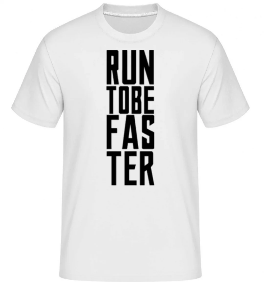 Run To Be Faster · Shirtinator Männer T-Shirt günstig online kaufen