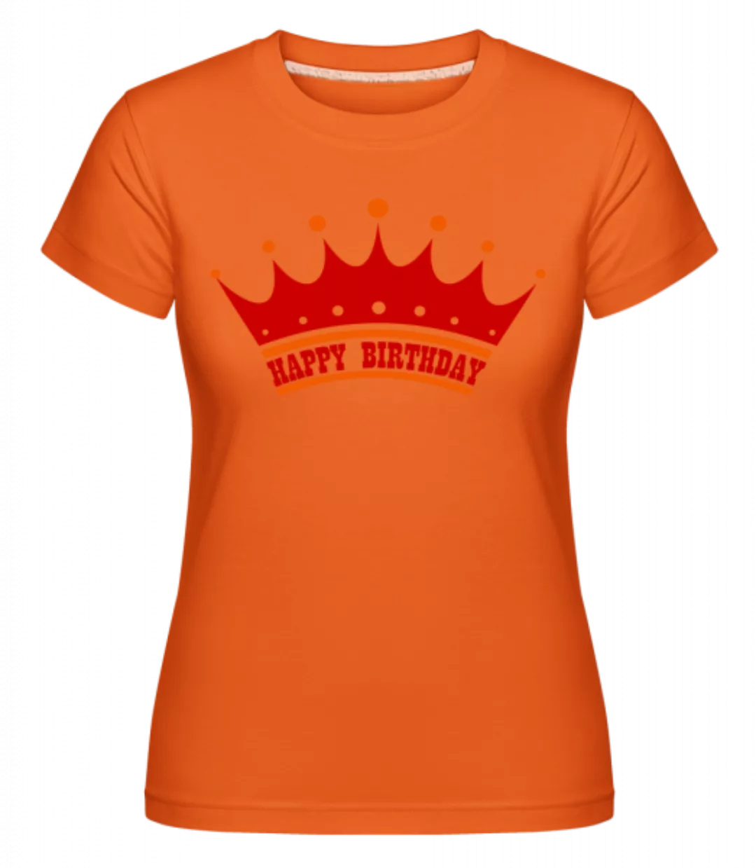 Happy Birthday Krone · Shirtinator Frauen T-Shirt günstig online kaufen