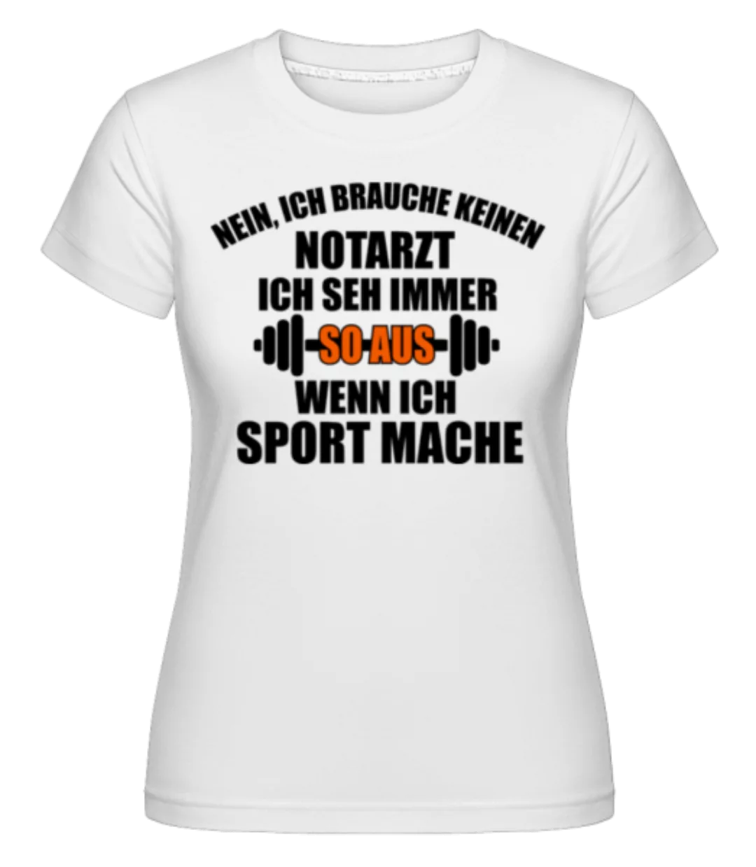 Wenn Ich Sport Mache · Shirtinator Frauen T-Shirt günstig online kaufen