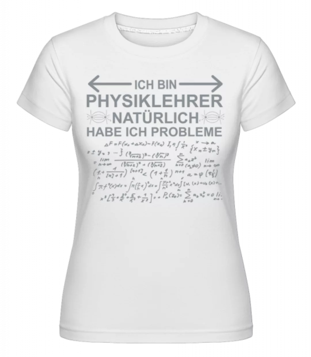 Ich Bin Physiklehrer · Shirtinator Frauen T-Shirt günstig online kaufen