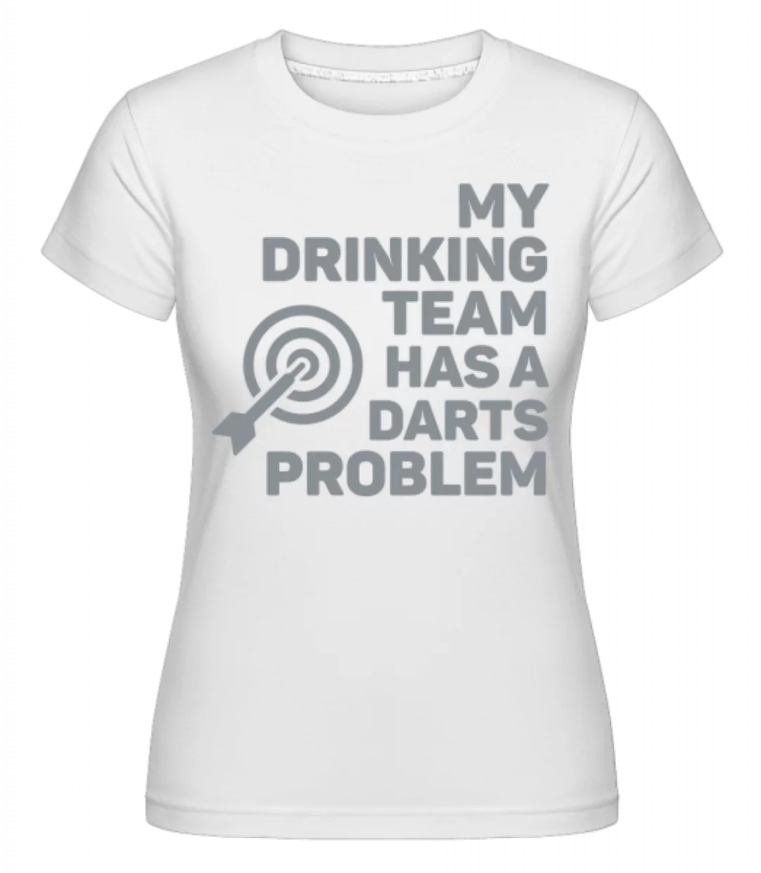 Darts und Trinken · Shirtinator Frauen T-Shirt günstig online kaufen