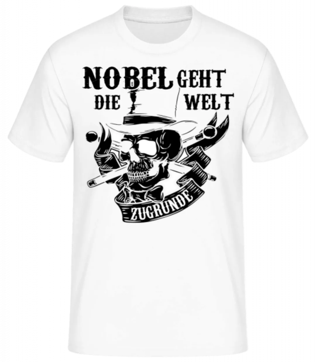 Nobel Geht Die Welt Zugrunde · Männer Basic T-Shirt günstig online kaufen