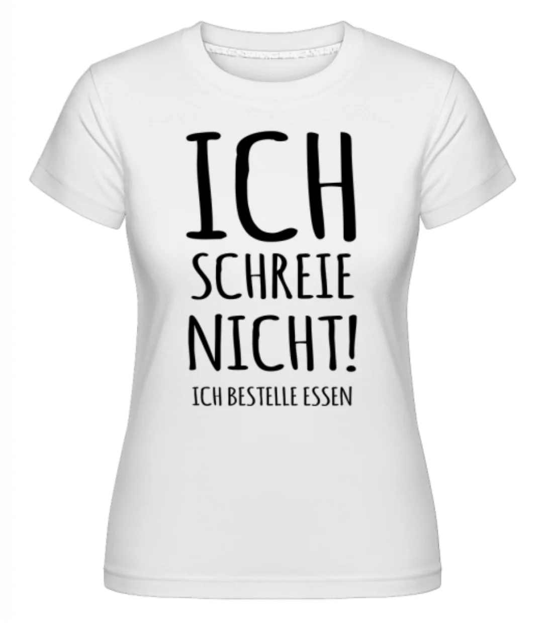 Ich Schreie Nicht · Shirtinator Frauen T-Shirt günstig online kaufen