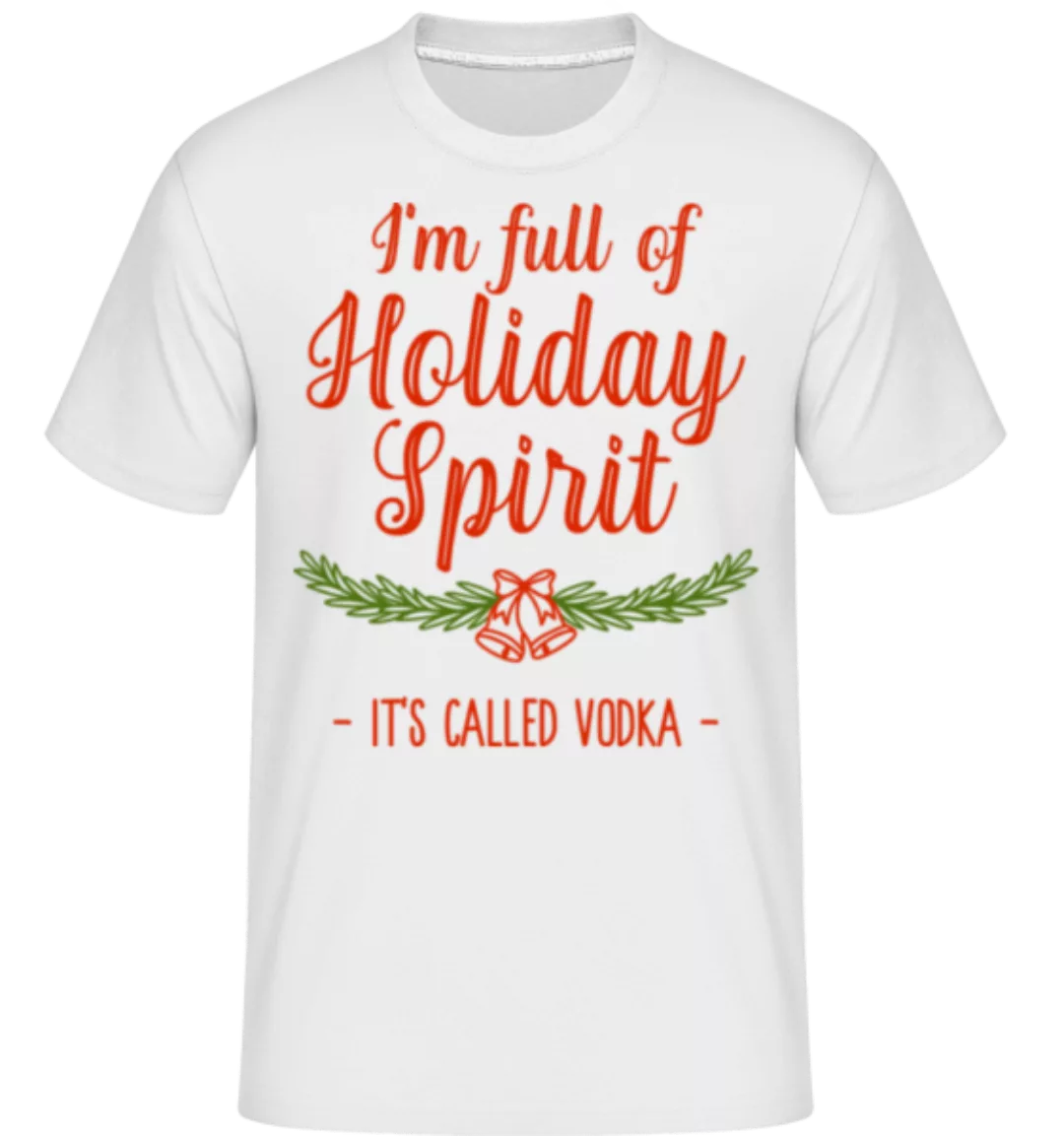 Full Of Holiday Spirit · Shirtinator Männer T-Shirt günstig online kaufen
