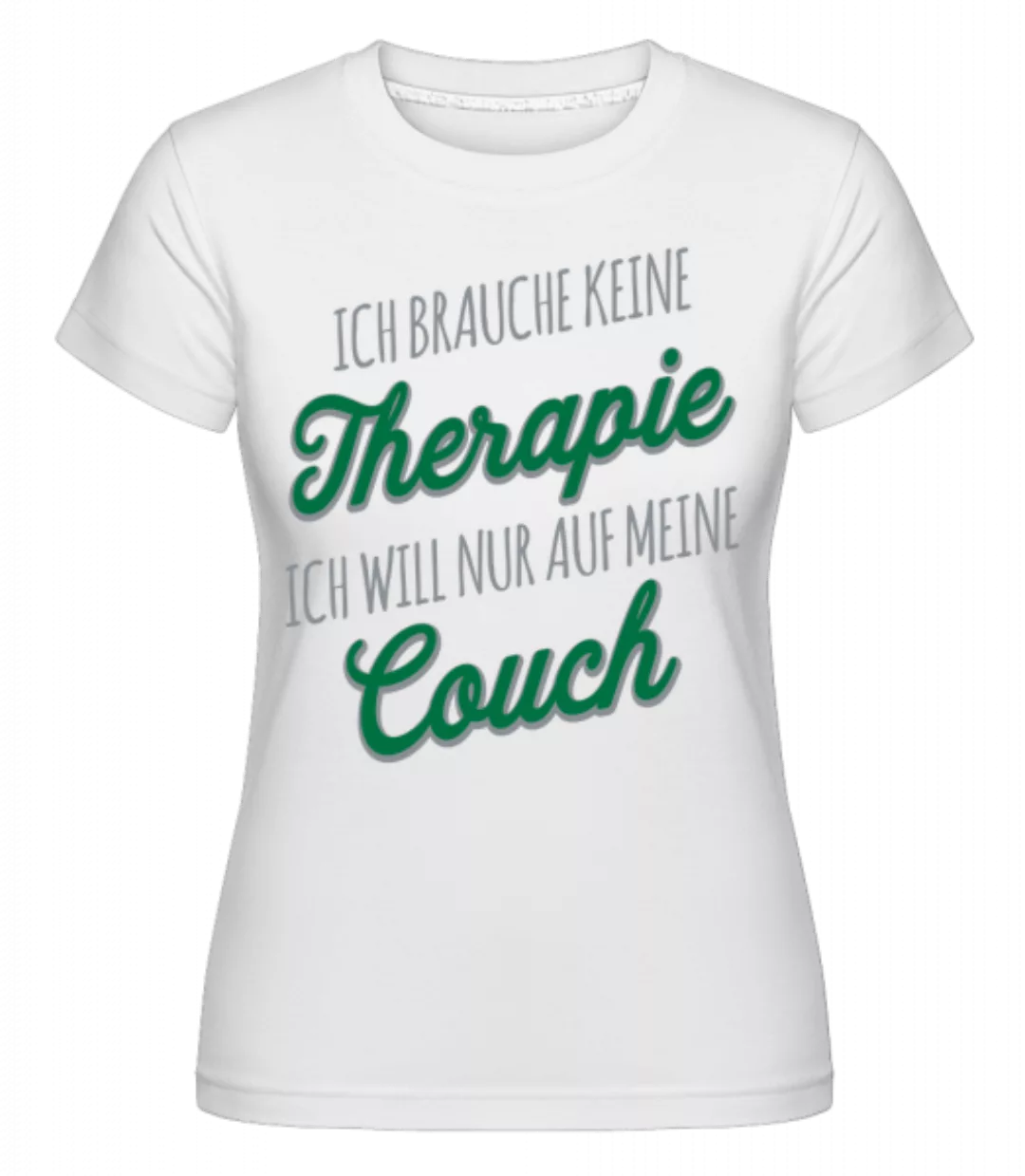 Ich Brauche Nur Meine Couch · Shirtinator Frauen T-Shirt günstig online kaufen