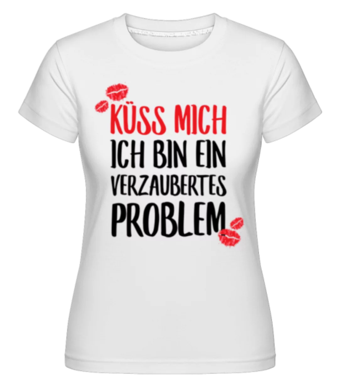 Kuss Verzaubertes Problem · Shirtinator Frauen T-Shirt günstig online kaufen