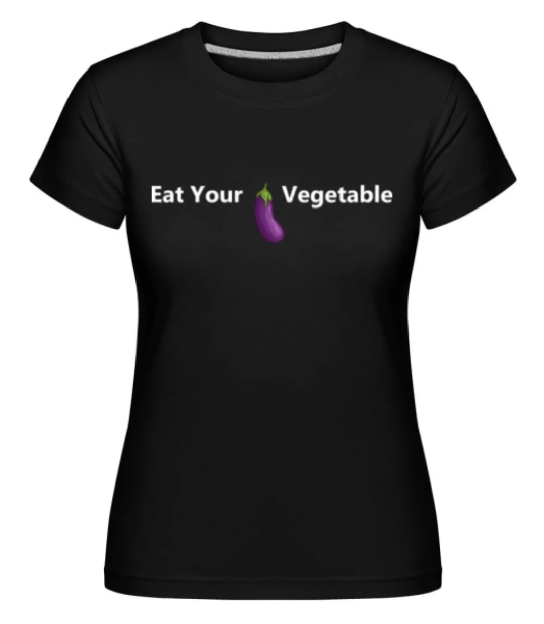 Eat Your Vegetable · Shirtinator Frauen T-Shirt günstig online kaufen