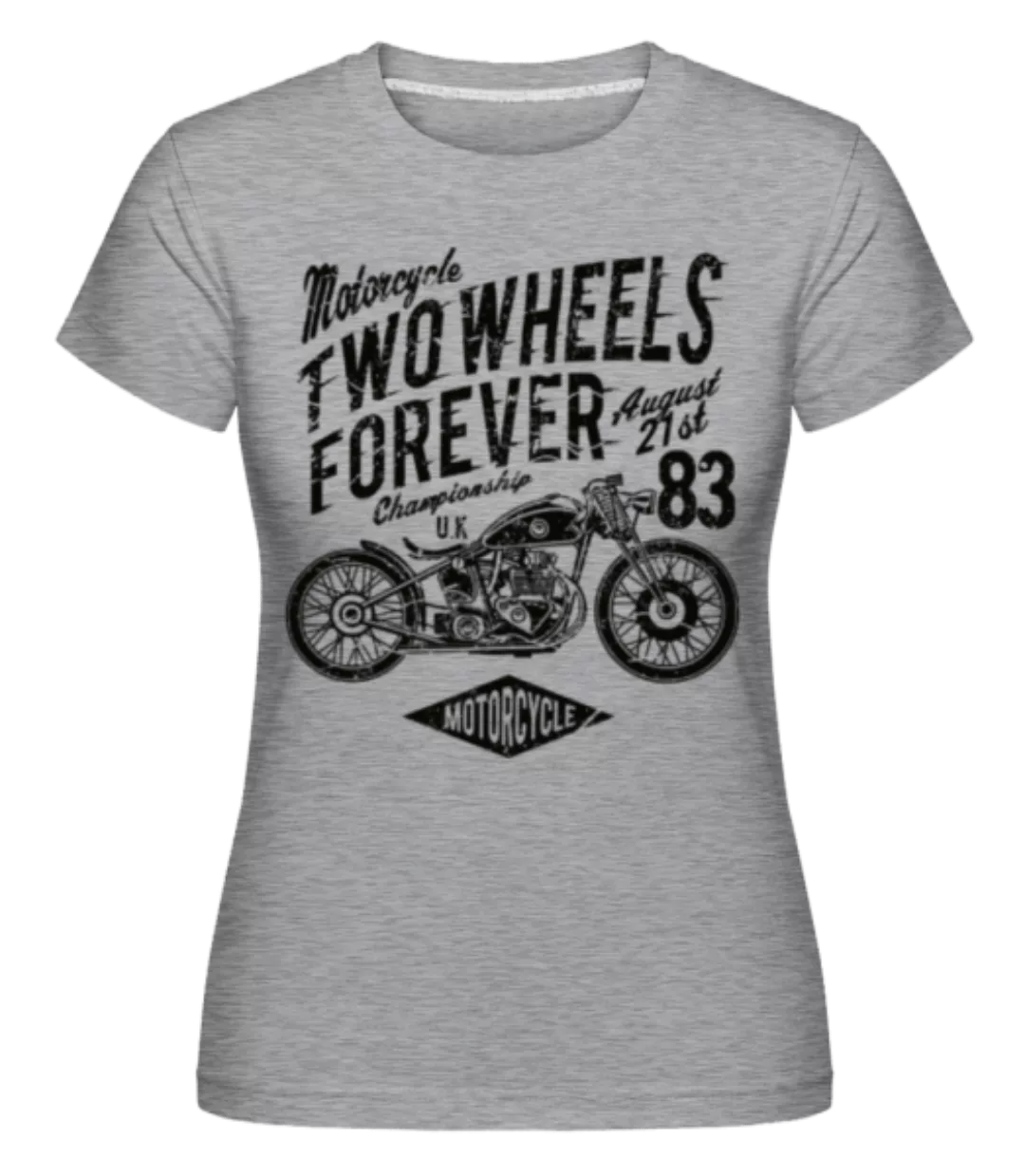 Two Wheels Forever · Shirtinator Frauen T-Shirt günstig online kaufen