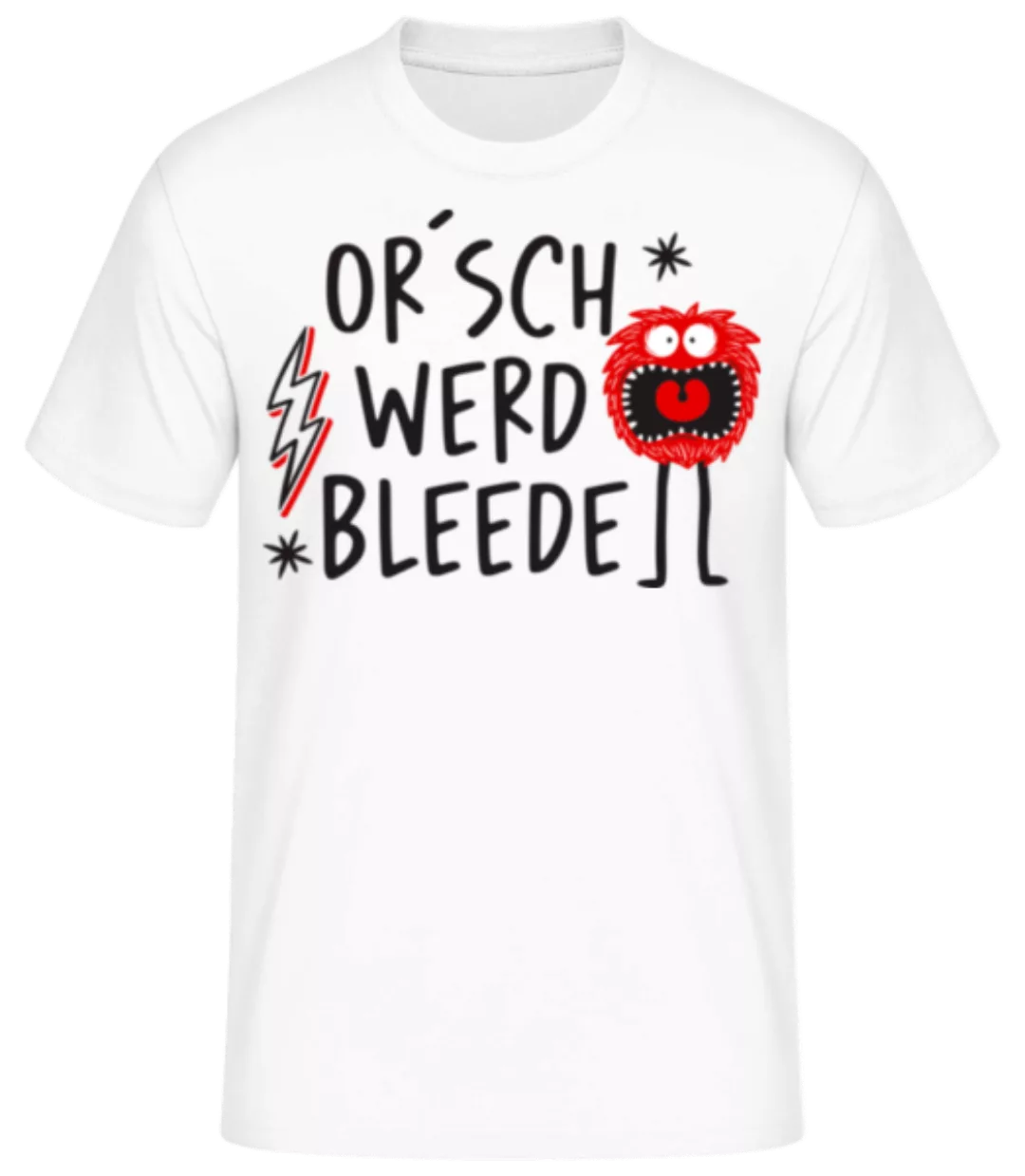 Or´sch Werd Bleede · Männer Basic T-Shirt günstig online kaufen