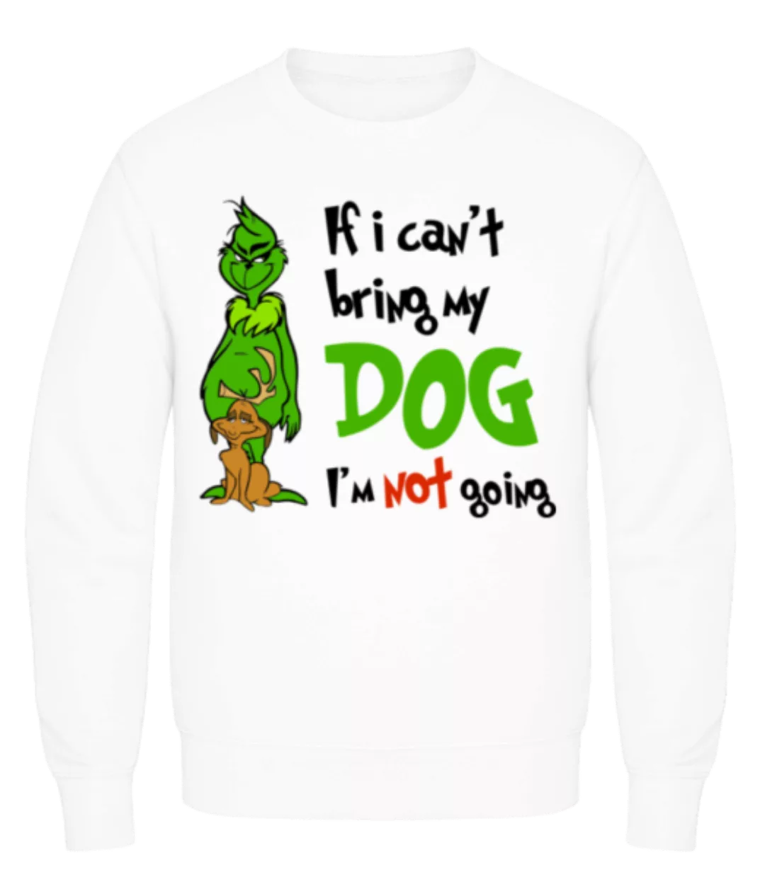 If I Can't Bring My Dog I'm Not Going · Männer Pullover günstig online kaufen