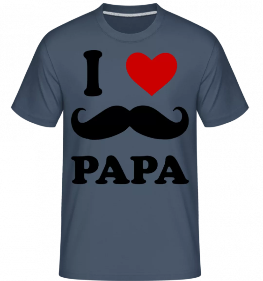 I Love Papa · Shirtinator Männer T-Shirt günstig online kaufen