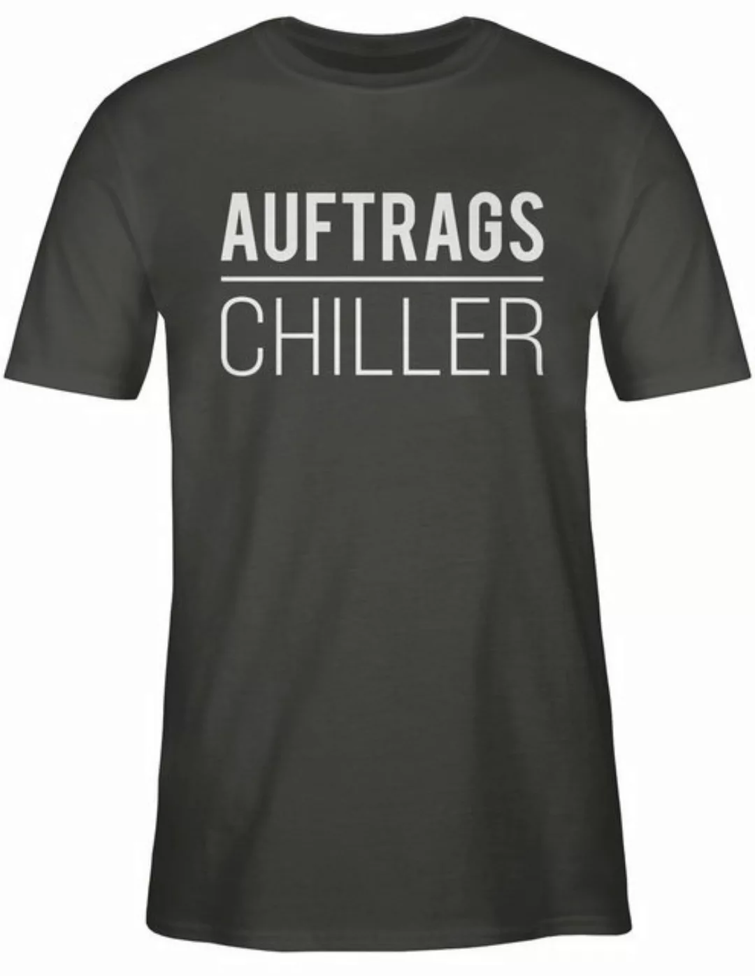 Shirtracer T-Shirt Auftragschiller weiß Sprüche Statement mit Spruch günstig online kaufen