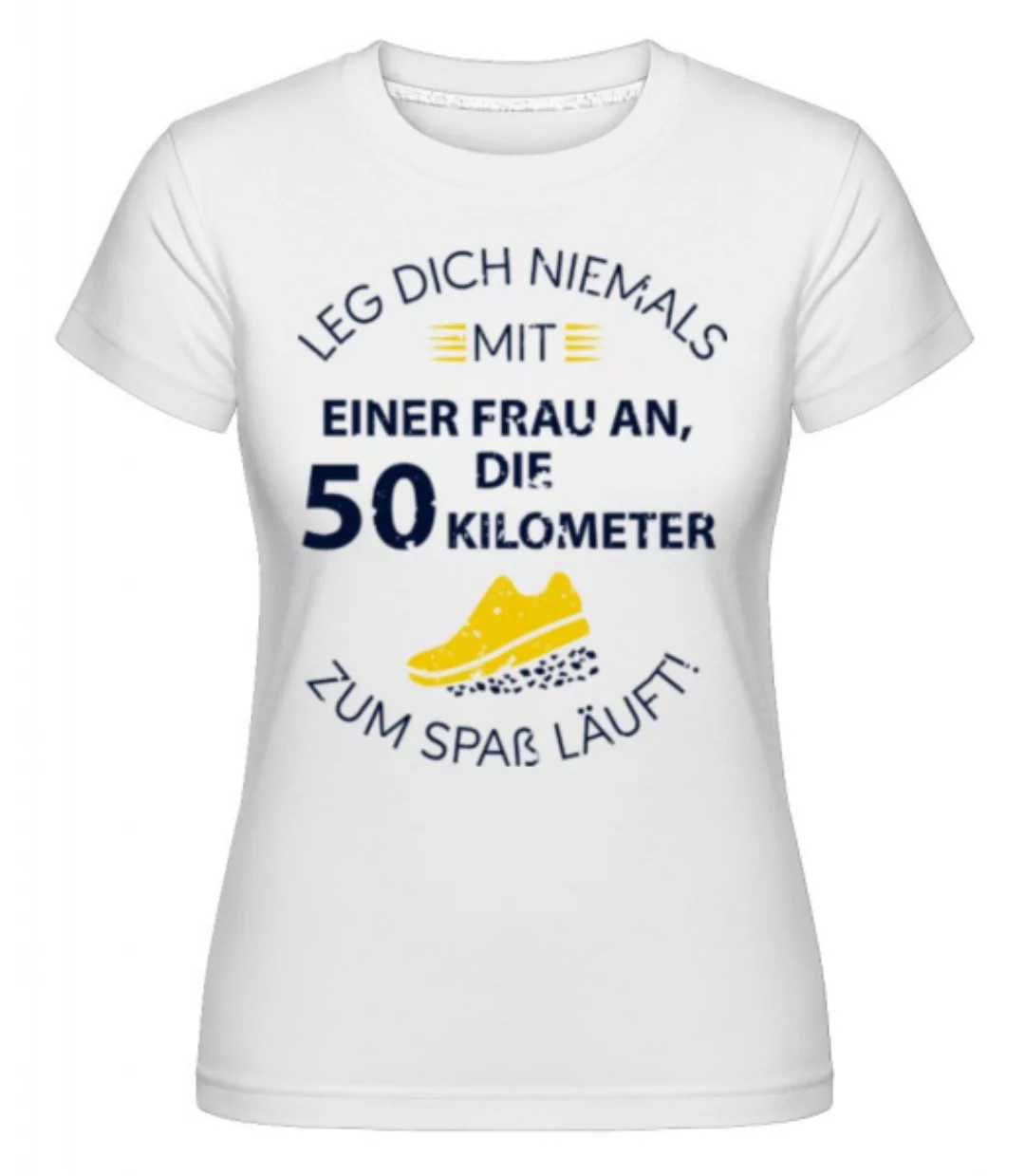 Leg Dich Niemals Mit Einer Frau An · Shirtinator Frauen T-Shirt günstig online kaufen