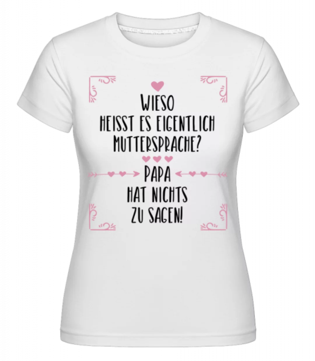 Muttersprache · Shirtinator Frauen T-Shirt günstig online kaufen