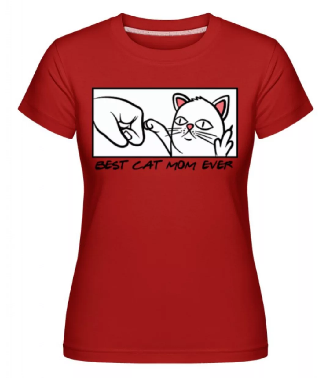 Best Cat Mom Ever · Shirtinator Frauen T-Shirt günstig online kaufen