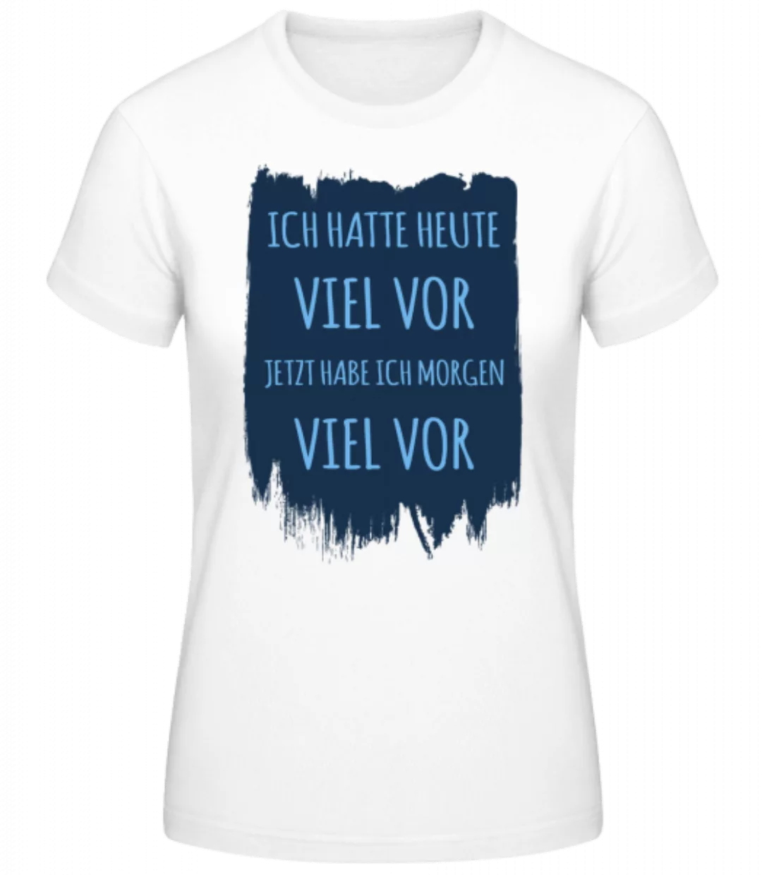 Morgen Viel Vor · Frauen Basic T-Shirt günstig online kaufen